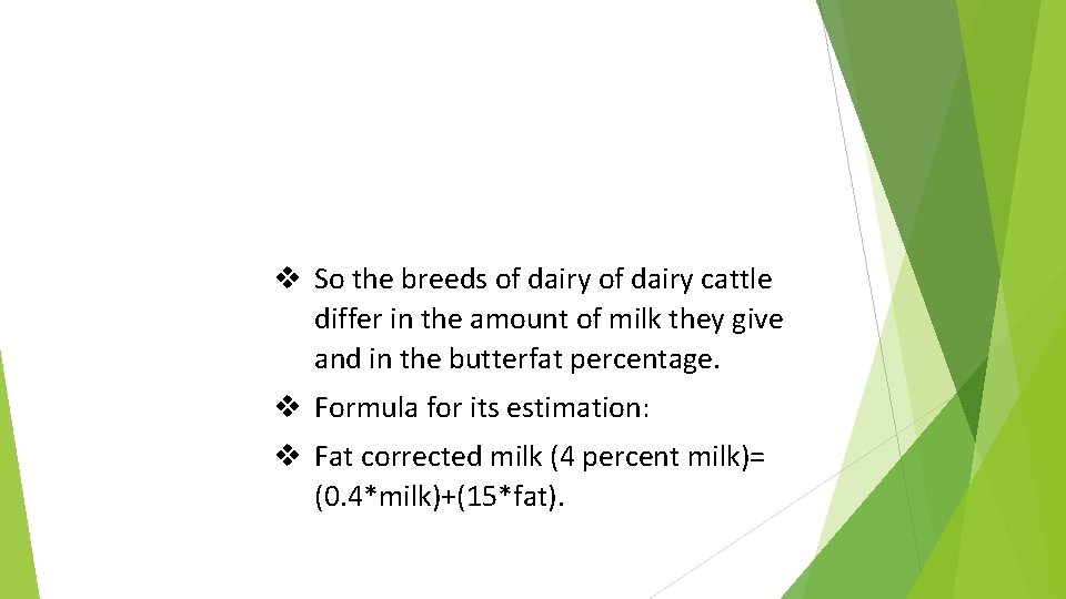 v So the breeds of dairy cattle differ in the amount of milk they