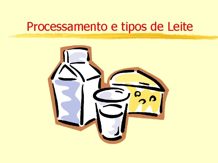 Processamento e tipos de Leite 