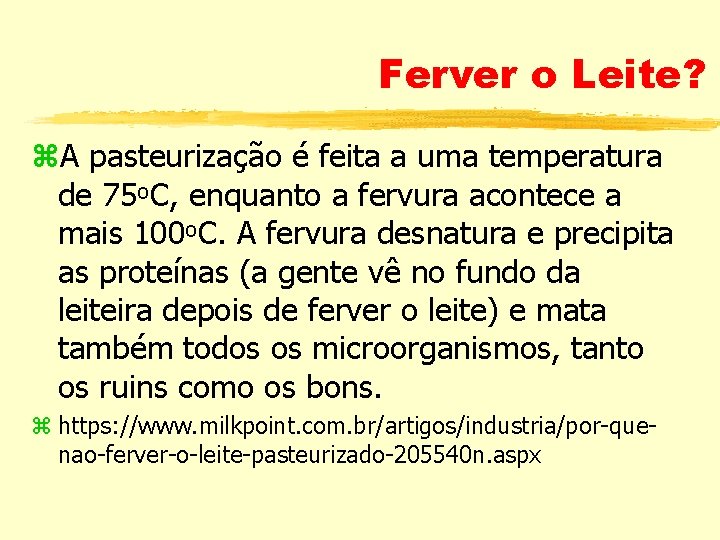 Ferver o Leite? A pasteurização é feita a uma temperatura de 75ᵒC, enquanto a