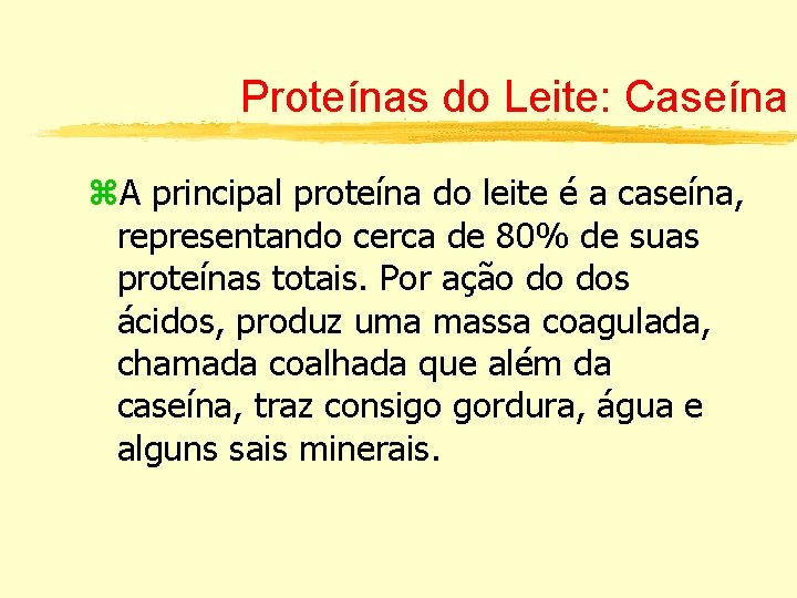 Proteínas do Leite: Caseína A principal proteína do leite é a caseína, representando cerca