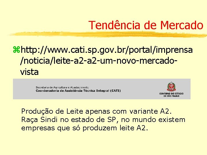 Tendência de Mercado http: //www. cati. sp. gov. br/portal/imprensa /noticia/leite-a 2 -um-novo-mercadovista Produção de