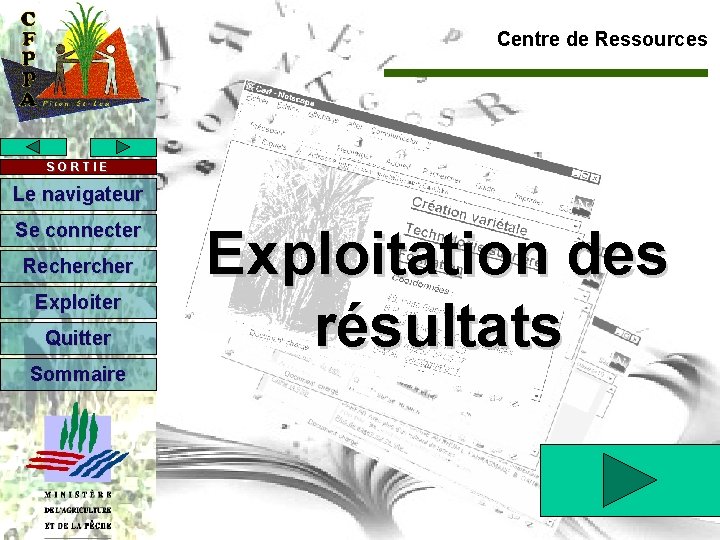 Centre de Ressources SORTIE Le navigateur Se connecter Recher Exploiter Quitter Sommaire Exploitation des