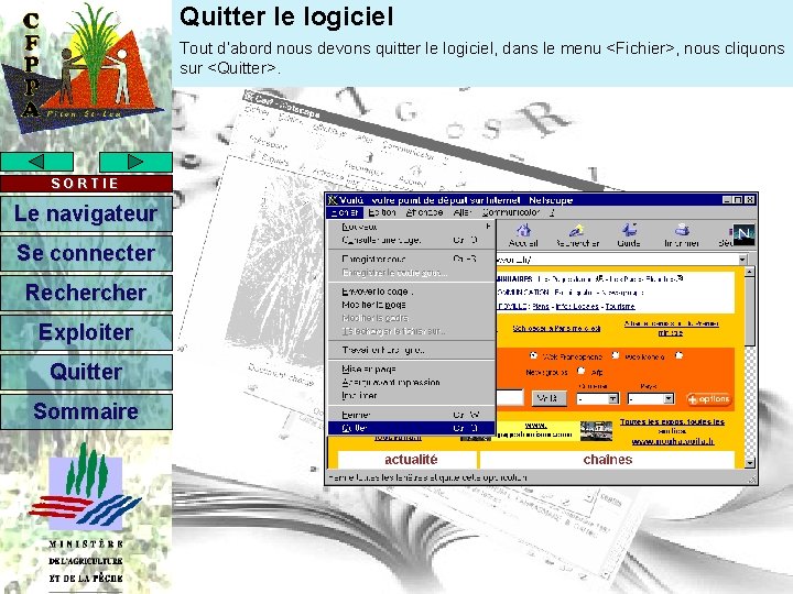 Quitter le logiciel Tout d’abord nous devons quitter le logiciel, dans le menu <Fichier>,