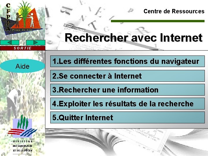 Centre de Ressources Recher avec Internet SORTIE Aide 1. Les différentes fonctions du navigateur