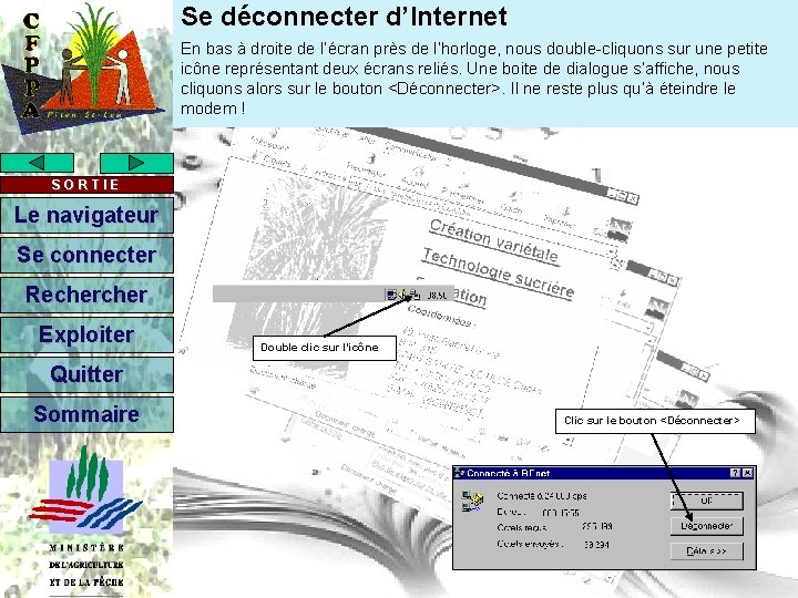 Se déconnecter d’Internet En bas à droite de l’écran près de l’horloge, nous double-cliquons