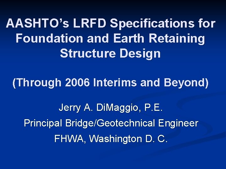 AASHTO’s LRFD Specifications for Foundation and Earth Retaining Structure Design (Through 2006 Interims and