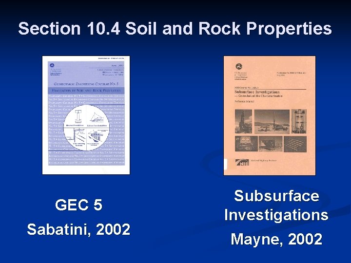 Section 10. 4 Soil and Rock Properties GEC 5 Sabatini, 2002 Subsurface Investigations Mayne,