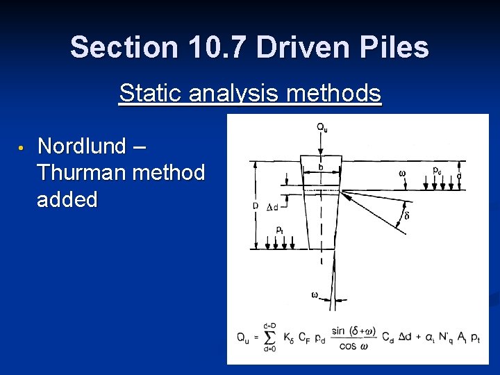 Section 10. 7 Driven Piles Static analysis methods • Nordlund – Thurman method added