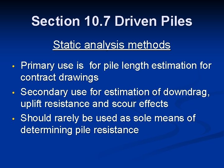 Section 10. 7 Driven Piles Static analysis methods • • • Primary use is