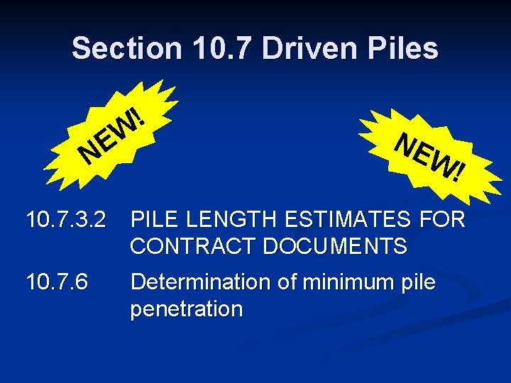 Section 10. 7 Driven Piles W E N ! NE W! 10. 7. 3.