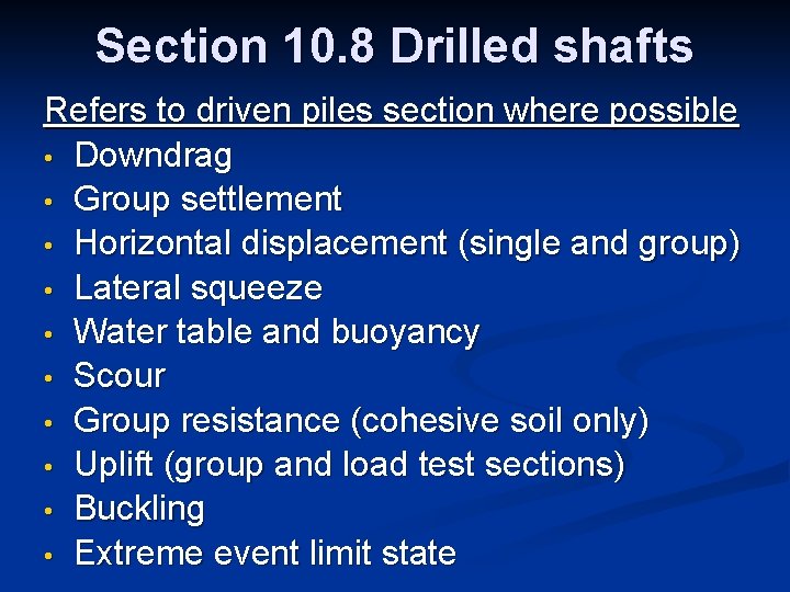 Section 10. 8 Drilled shafts Refers to driven piles section where possible • Downdrag