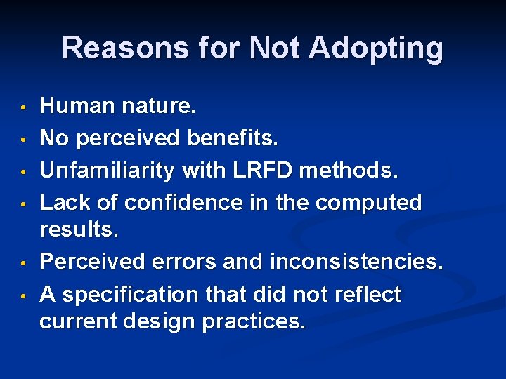 Reasons for Not Adopting • • • Human nature. No perceived benefits. Unfamiliarity with