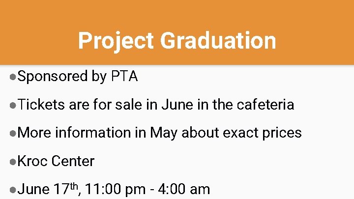 Project Graduation ●Sponsored by PTA ●Tickets are for sale in June in the cafeteria