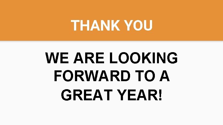 THANK YOU WE ARE LOOKING FORWARD TO A GREAT YEAR! 
