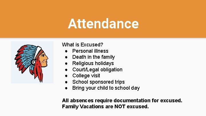 Attendance What is Excused? ● Personal illness ● Death in the family ● Religious