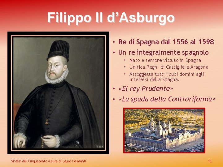 Filippo II d’Asburgo • Re di Spagna dal 1556 al 1598 • Un re