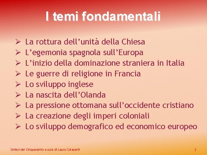 I temi fondamentali Ø Ø Ø Ø Ø La rottura dell’unità della Chiesa L’egemonia