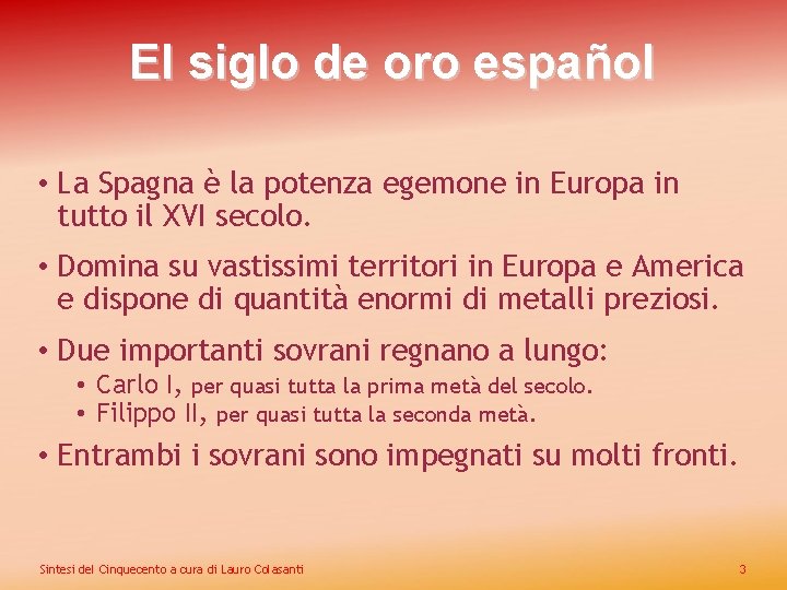 El siglo de oro español • La Spagna è la potenza egemone in Europa