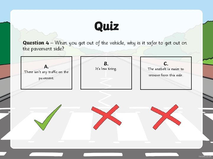 Quiz Question 4 – When you get out of the vehicle, why is it