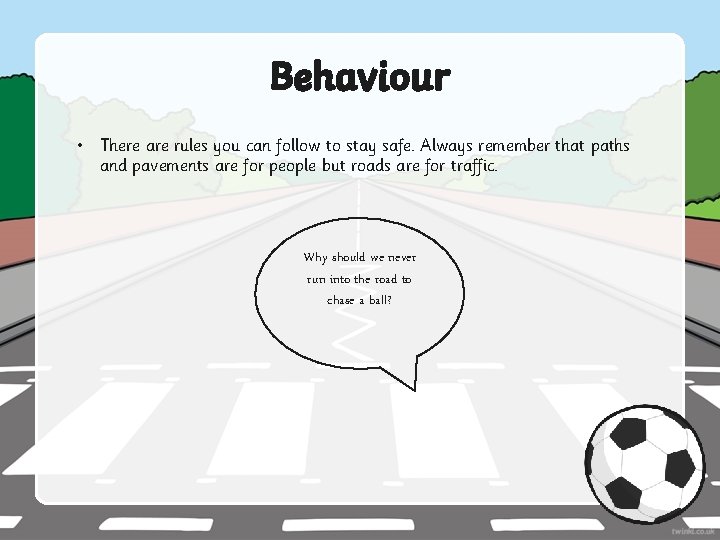 Behaviour • There are rules you can follow to stay safe. Always remember that