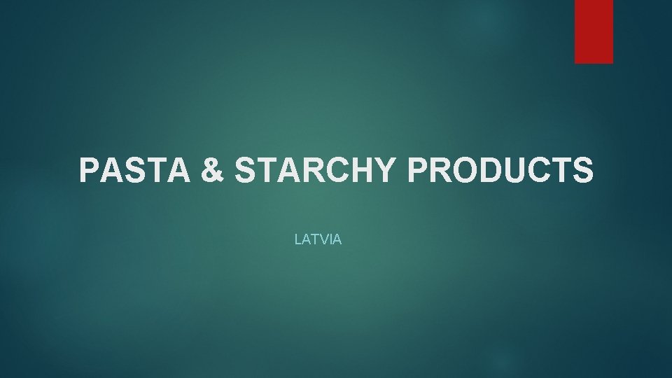 PASTA & STARCHY PRODUCTS LATVIA 