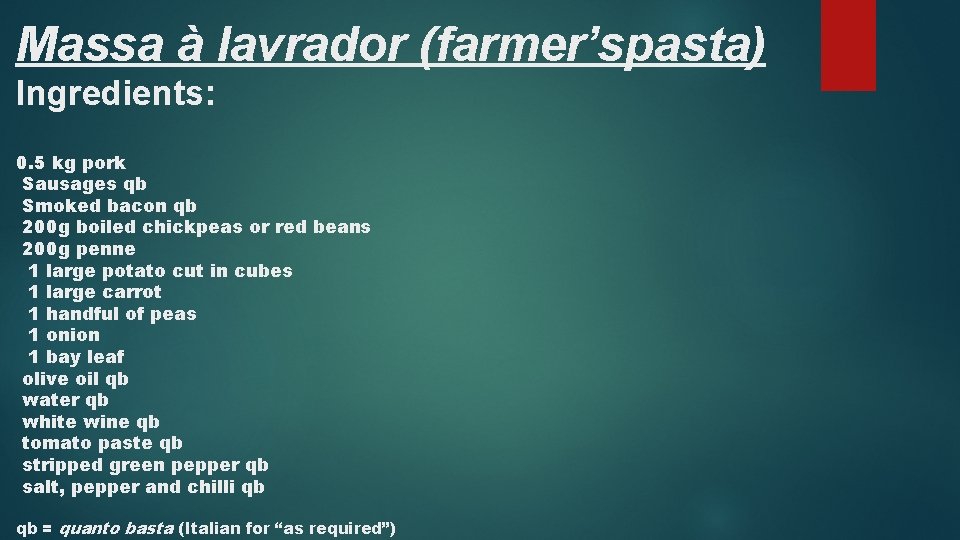 Massa à lavrador (farmer’spasta) Ingredients: 0. 5 kg pork Sausages qb Smoked bacon qb