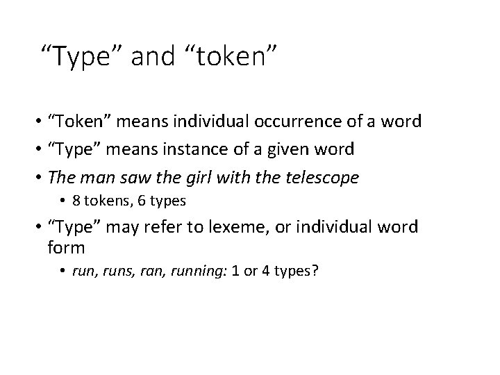 “Type” and “token” • “Token” means individual occurrence of a word • “Type” means