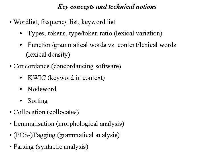 Key concepts and technical notions • Wordlist, frequency list, keyword list • Types, tokens,