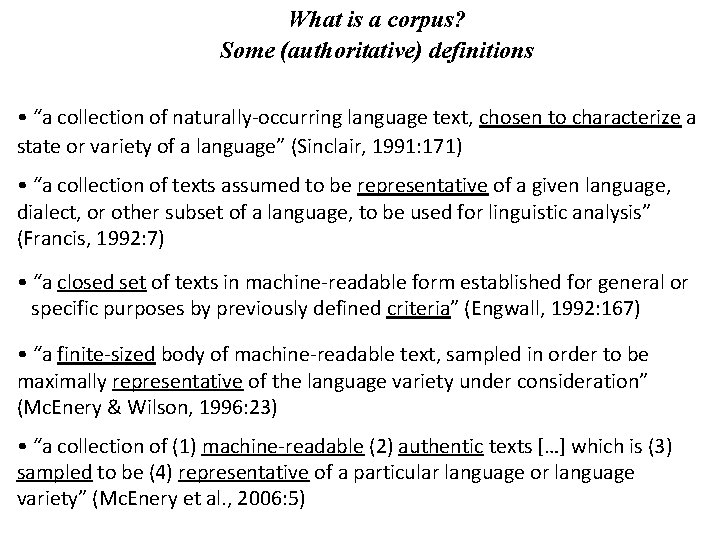 What is a corpus? Some (authoritative) definitions • “a collection of naturally-occurring language text,