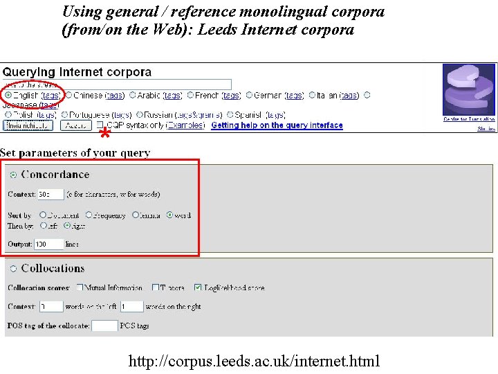 Using general / reference monolingual corpora (from/on the Web): Leeds Internet corpora * http: