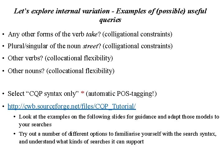 Let’s explore internal variation - Examples of (possible) useful queries • Any other forms