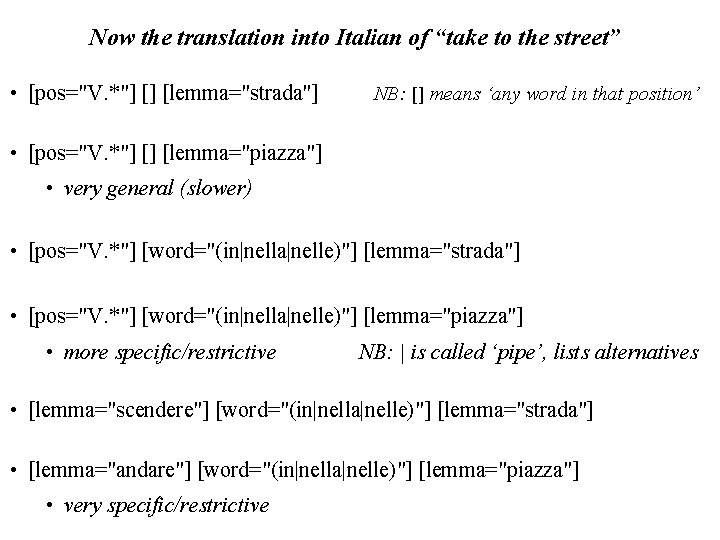 Now the translation into Italian of “take to the street” • [pos="V. *"] []