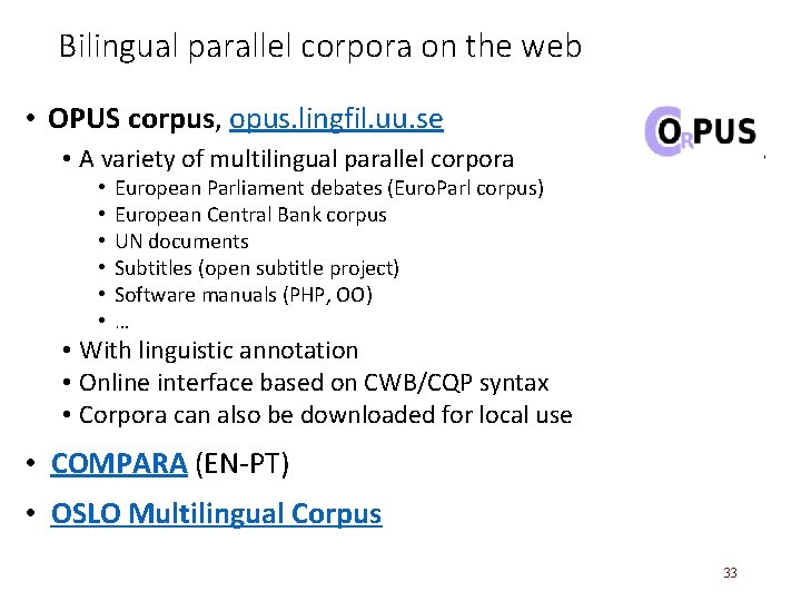 Bilingual parallel corpora on the web • OPUS corpus, opus. lingfil. uu. se •