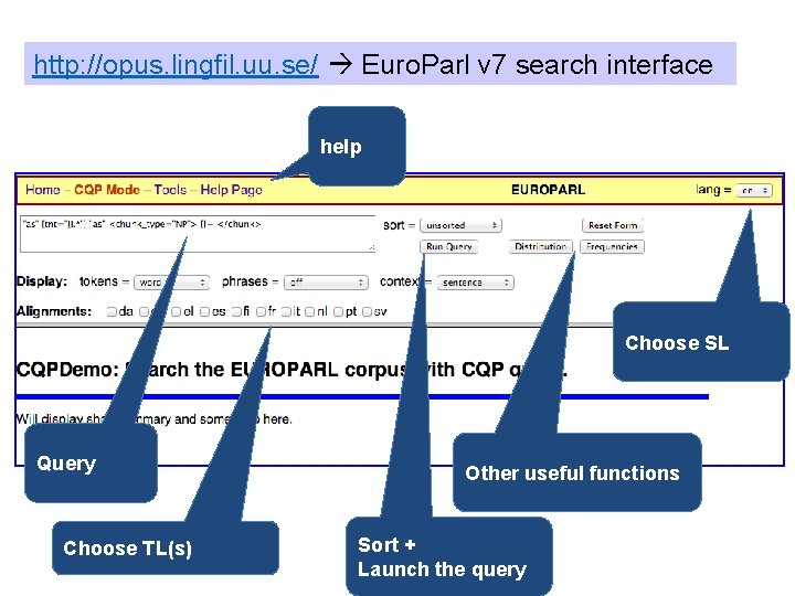 http: //opus. lingfil. uu. se/ Euro. Parl v 7 search interface help Choose SL