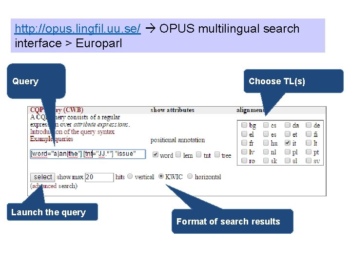 http: //opus. lingfil. uu. se/ OPUS multilingual search interface > Europarl Query Launch the