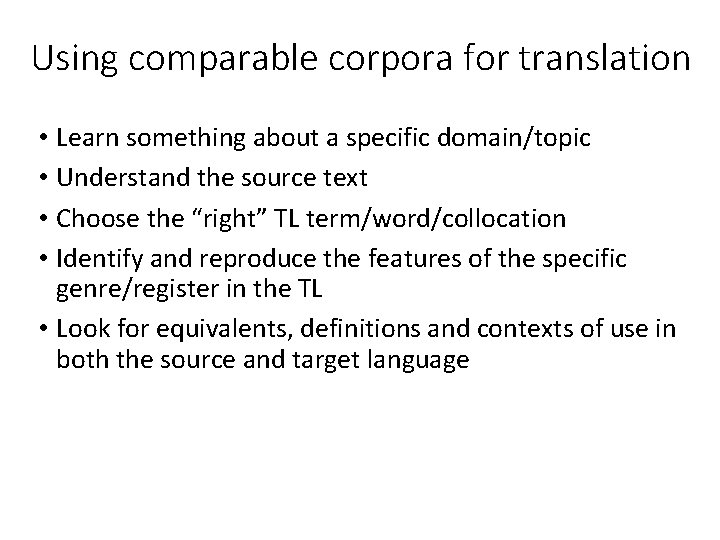 Using comparable corpora for translation • Learn something about a specific domain/topic • Understand