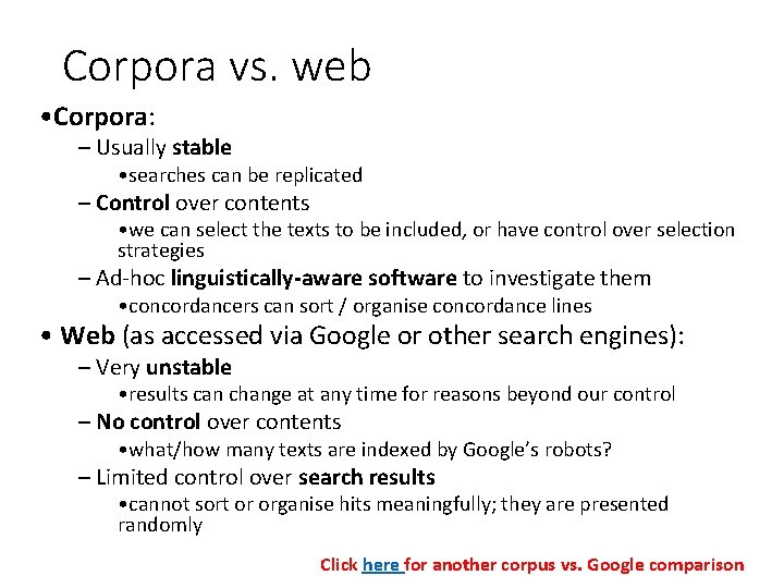 Corpora vs. web • Corpora: – Usually stable • searches can be replicated –
