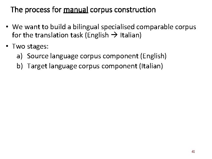 The process for manual corpus construction • We want to build a bilingual specialised