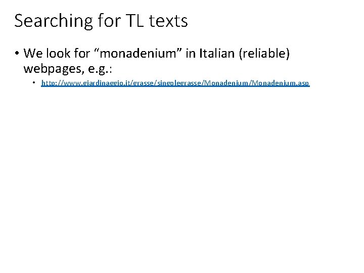 Searching for TL texts • We look for “monadenium” in Italian (reliable) webpages, e.