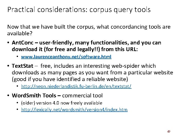 Practical considerations: corpus query tools Now that we have built the corpus, what concordancing