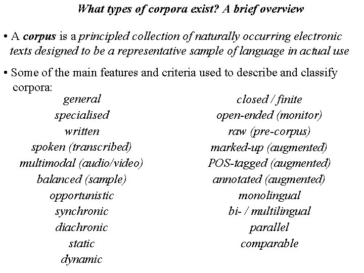 What types of corpora exist? A brief overview • A corpus is a principled