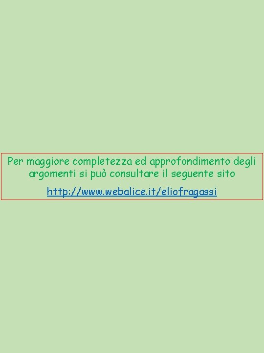 Per maggiore completezza ed approfondimento degli argomenti si può consultare il seguente sito http: