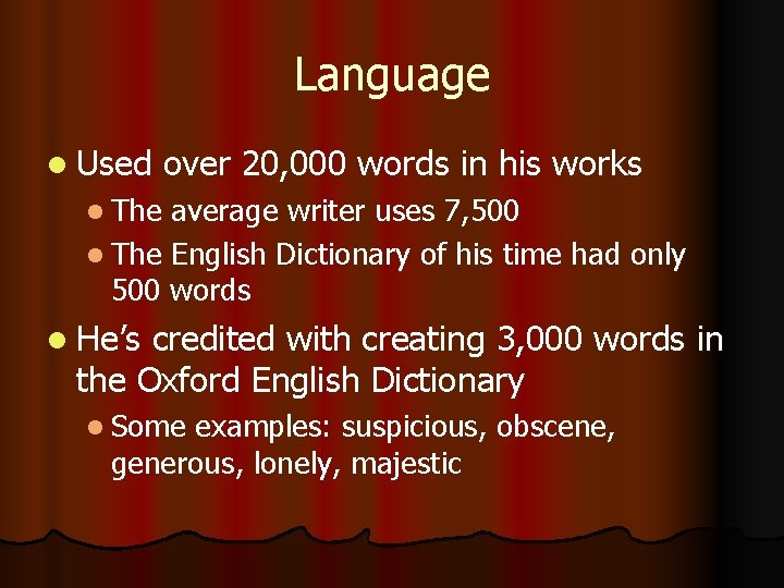 Language l Used over 20, 000 words in his works l The average writer