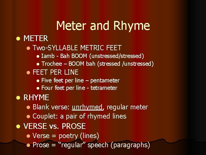 Meter and Rhyme l METER l Two-SYLLABLE METRIC FEET Iamb - Bah BOOM (unstressed/stressed)