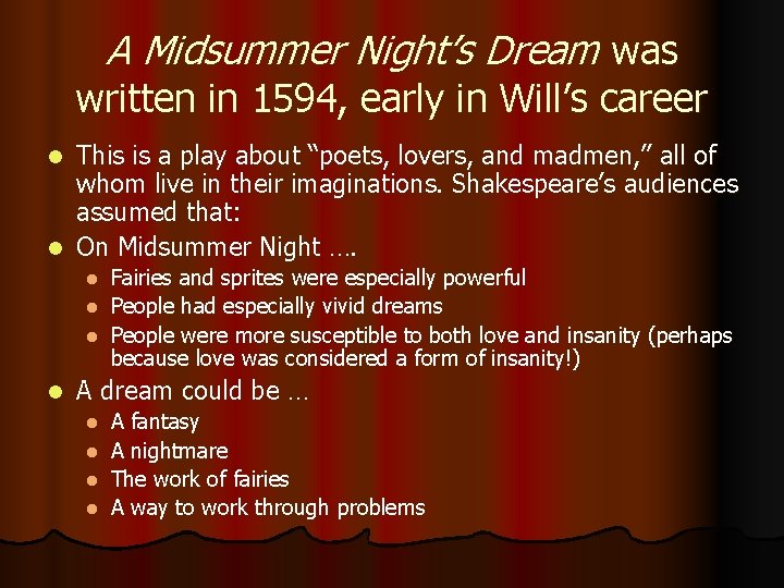 A Midsummer Night’s Dream was written in 1594, early in Will’s career This is