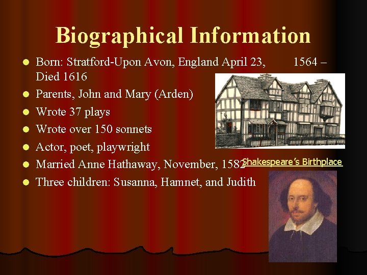 Biographical Information l l l l Born: Stratford-Upon Avon, England April 23, 1564 –