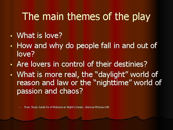 The main themes of the play • • What is love? How and why