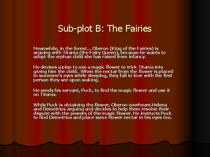 Sub-plot B: The Fairies Meanwhile, in the forest… Oberon (King of the Fairies) is