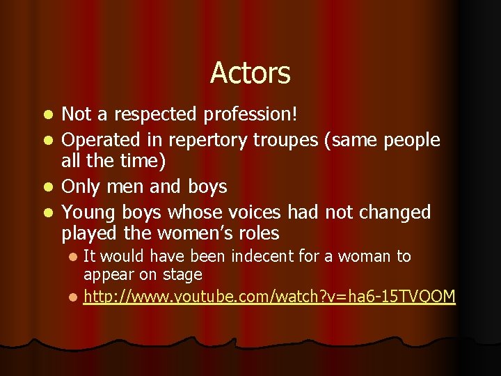 Actors Not a respected profession! l Operated in repertory troupes (same people all the