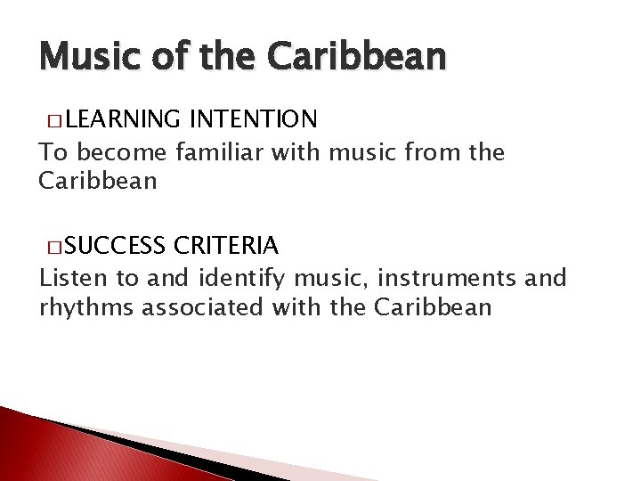 Music of the Caribbean � LEARNING INTENTION To become familiar with music from the